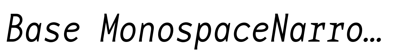 Base MonospaceNarrow Thin Italic